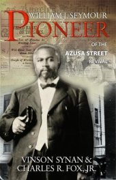 book William J Seymour: Pioneer Of the Azusa Street Revival