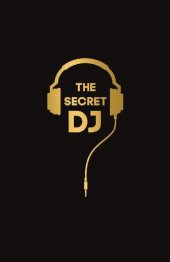 book From Ibiza to the Norfolk Broads: The Secret DJ's Guide to Surviving Dance Music