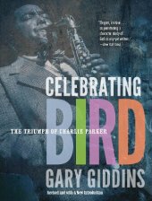 book Celebrating Bird: The Triumph of Charlie Parker