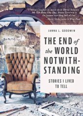 book The End of the World Notwithstanding: Stories I Lived to Tell