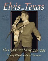 book Elvis in Texas: The Undiscovered King 1954-1958