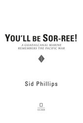 book You'll Be Sor-Ree!: A Guadalcanal Marine Remembers the Pacific War