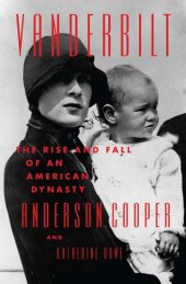 book Vanderbilt: The Rise and Fall of an American Dynasty