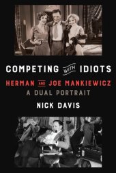 book Competing with idiots : Herman and Joe Mankiewicz, a dual portrait