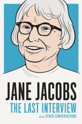 book Jane Jacobs: The Last Interview: and Other Conversations