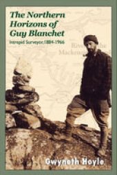 book The Northern Horizons of Guy Blanchet: Intrepid Surveyor, 1884-1966