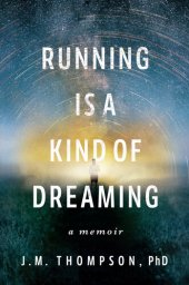 book Running Is a Kind of Dreaming: A Memoir