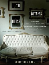 book The Witness House: Nazis and Holocaust Survivors Sharing a Villa during the Nuremberg Trials