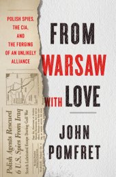 book From Warsaw with Love: Polish Spies, the CIA, and the Forging of an Unlikely Alliance