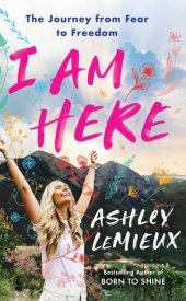 book I Am Here: Using Clarity Mapping to Move from Fear to Freedom