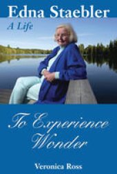 book To Experience Wonder: Edna Staebler: A Life