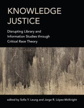 book Knowledge Justice: Disrupting Library and Information Studies through Critical Race Theory