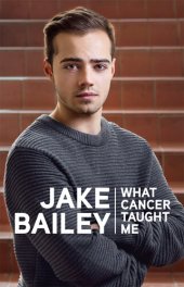 book Jake Bailey : what cancer taught me