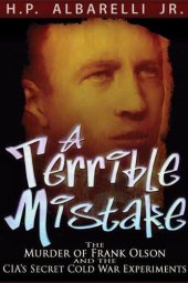 book A Terrible Mistake: The Murder of Frank Olson and the CIA's Secret Cold War Experiments