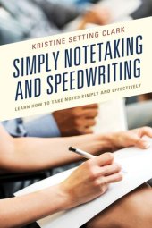 book Simply Notetaking and Speedwriting: Learn How to Take Notes Simply and Effectively