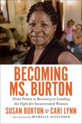 book Becoming Ms. Burton: From Prison to Recovery to Leading the Fight for Incarcerated Women