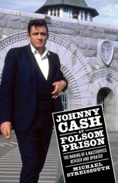 book Johnny Cash at Folsom Prison : the making of a masterpiece, revised and updated