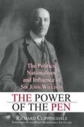 book The Power of the Pen: The Politics, Nationalism, and Influence of Sir John Willison