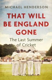 book That will be England gone : the last summer of cricket