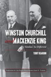 book Winston Churchill and Mackenzie King: So Similar, So Different