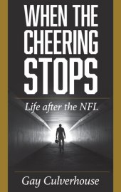 book When the Cheering Stops: Life After the NFL