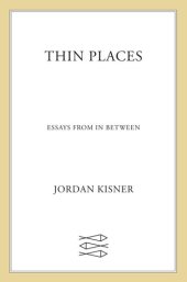 book Thin Places: Essays Between Knowing and Nothing