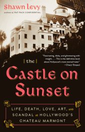 book The Castle on Sunset: Life, Death, Love, Art, and Scandal at Hollywood's Chateau Marmont