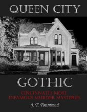 book Queen City Gothic: Cincinnati's Most Infamous Murder Mysteries