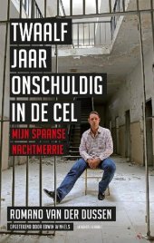 book Twaalf jaar onschuldig in de cel: mijn Spaanse nachtmerrie