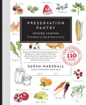 book Preservation Pantry: Modern Canning From Root to Top  Stem to Core