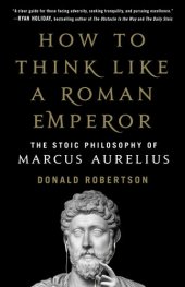 book How to Think Like a Roman Emperor: The Stoic Philosophy of Marcus Aurelius