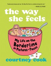 book The Way She Feels: My Life on the Borderline in Pictures and Pieces