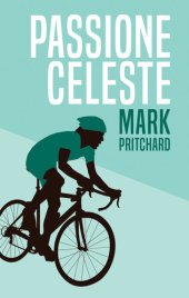 book Passione celeste : captain century's Bianchi bicycle diaries