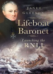 book The Lifeboat Baronet: Launching the Rnli