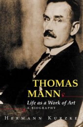 book Thomas Mann: Life as a Work of Art: A Biography