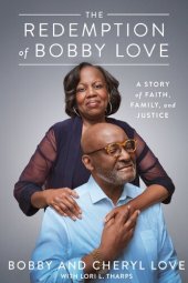 book The Redemption of Bobby Love: A Story of Faith, Family, and Justice