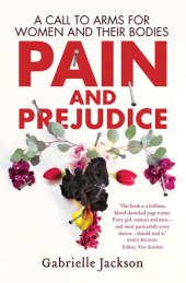 book Pain and Prejudice: A Call to Arms for Women and Their Bodies