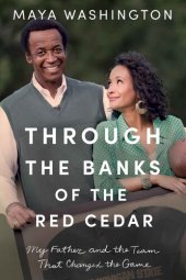 book Through the Banks of the Red Cedar: My Father and the Team That Changed the Game