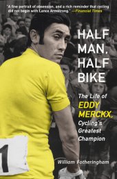 book Half Man, Half Bike: The Life of Eddy Merckx, Cycling's Greatest Champion