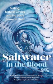 book Saltwater in the Blood: Surfing, Natural Cycles and the Sea's Power to Heal