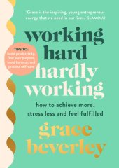 book Working Hard, Hardly Working: Redefining Productivity in the Modern World