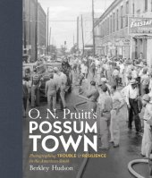 book O. N. Pruitt's Possum Town: Photographing Trouble and Resilience in the American South