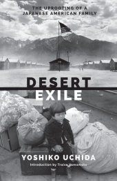 book Desert Exile: The Uprooting of a Japanese American Family