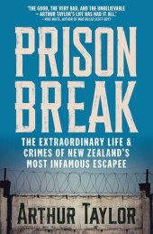 book Prison break : the extraordinary life and crimes of New Zealand's most infamous escapee