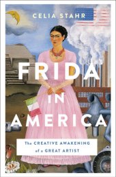 book Frida in America: The Creative Awakening of a Great Artist