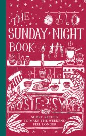 book The Sunday night book : 52 recipes to make the weekend feel longer