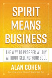 book Spirit means business : the way to prosper wildly without selling your soul