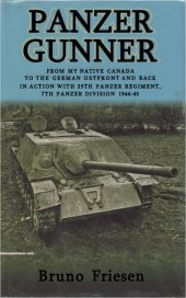 book Panzer Gunner: From my Native Canada to the German Ostfront and Back: In Action with 25th Panzer Regiment, 7th Panzer Division 1944-45