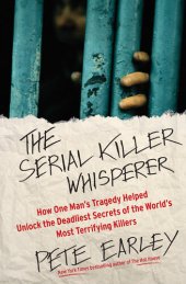 book The Serial Killer Whisperer: How One Man's Tragedy Helped Unlock the Deadliest Secrets of the World's Most Terrifying Killers