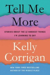 book Tell Me More: Stories about the 12 Hardest Things I'm Learning to Say